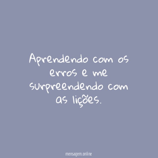 Aprendendo com os erros e me surpreendendo com as lições