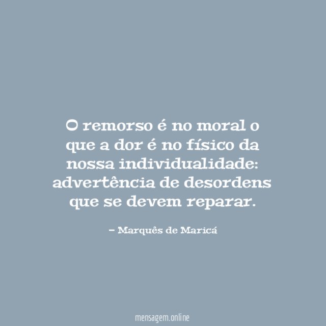 O remorso é no moral o que a