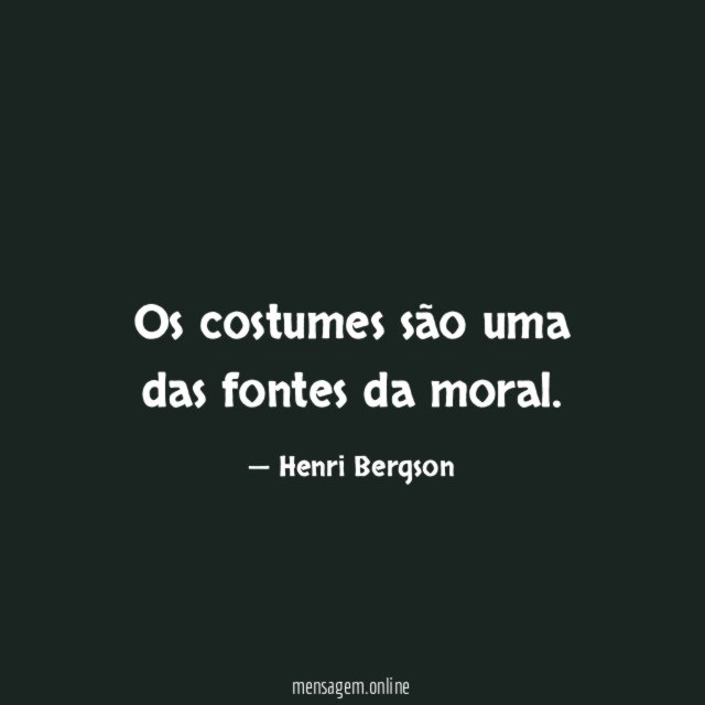Os costumes são uma das fontes da moral