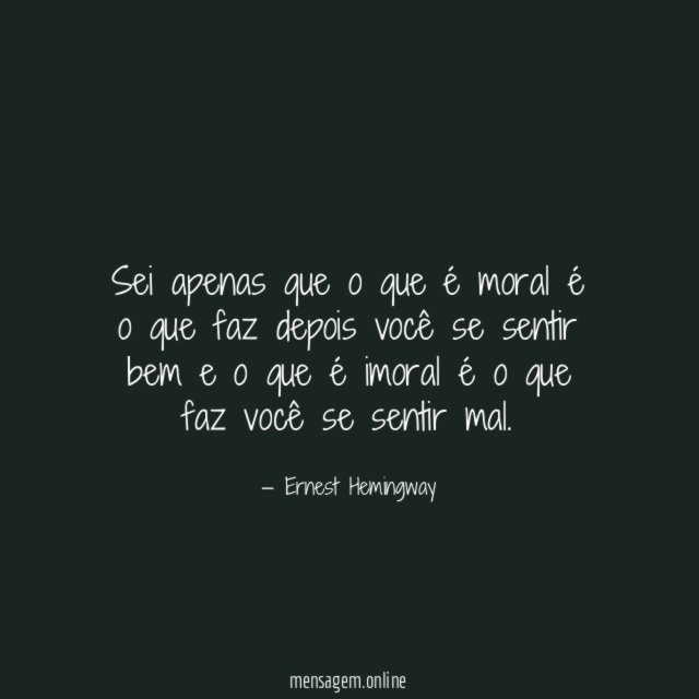 Sei apenas que o que é moral é