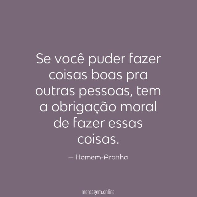 Se você puder fazer coisas boas pra outras pessoas