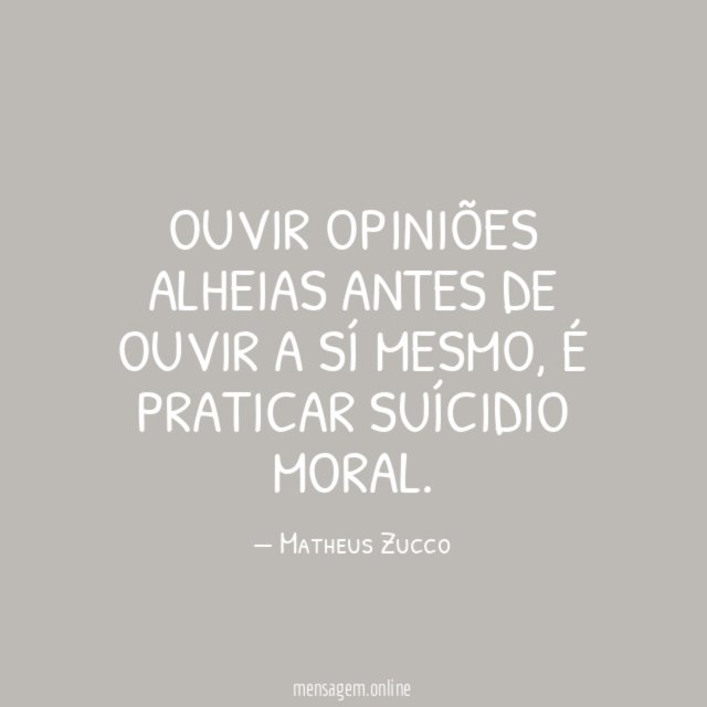 Ouvir opiniões alheias antes de ouvir a sí mesmo