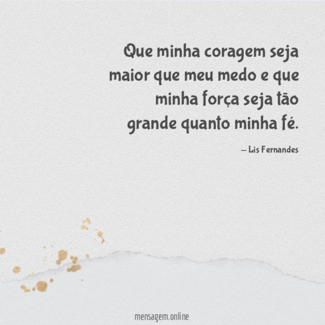 Que minha coragem seja maior que meu medo