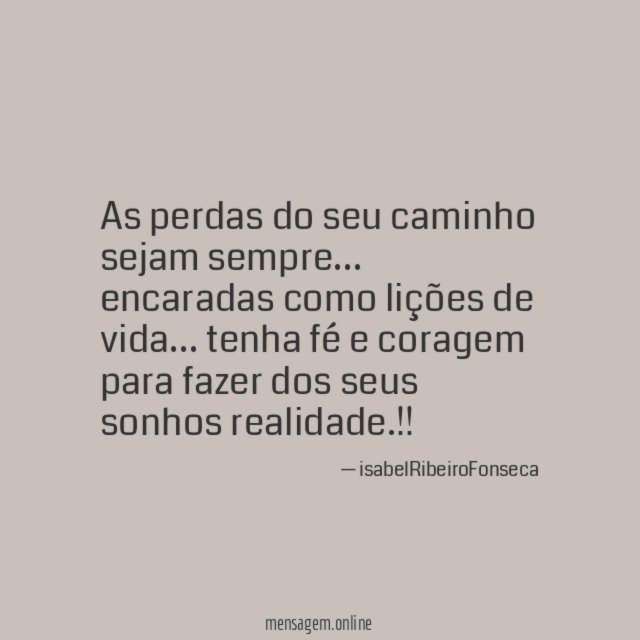 As perdas do seu caminho sejam sempre