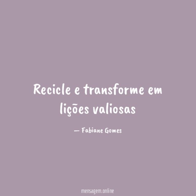 Recicle e transforme em lições valiosas"