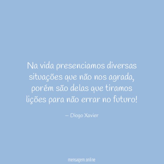 Na vida presenciamos diversas situações que não nos agrada