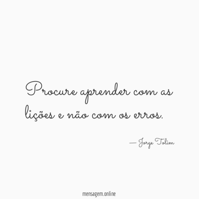 Procure aprender com as lições e não com os erros