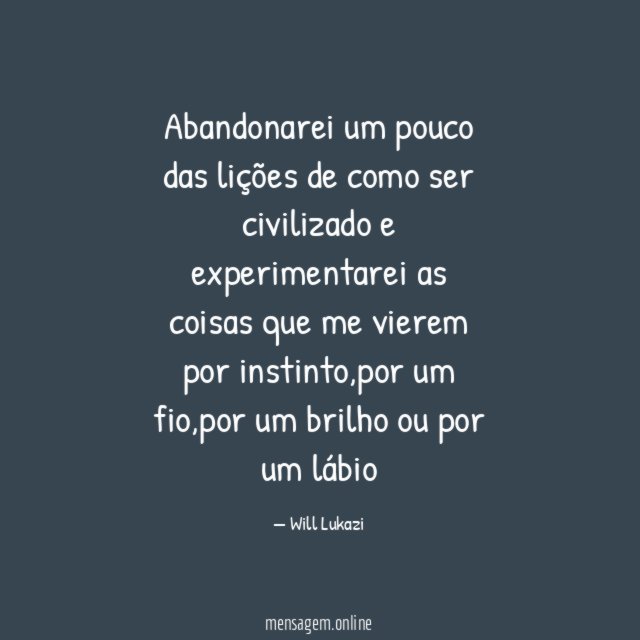 Abandonarei um pouco das lições de como ser