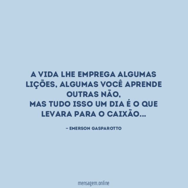 A vida lhe emprega algumas lições