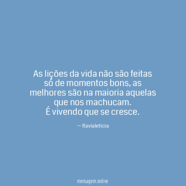 As lições da vida não são feitas só