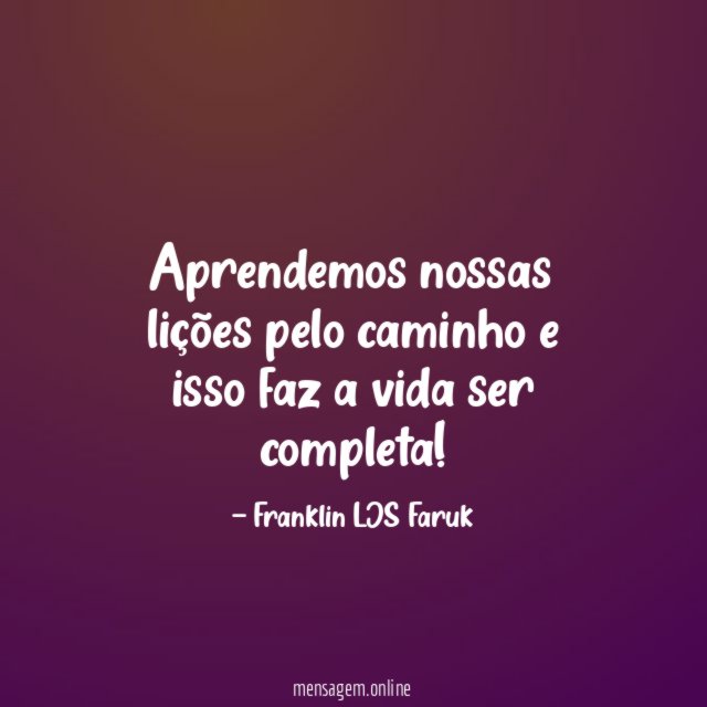 Aprendemos nossas lições pelo caminho e isso faz
