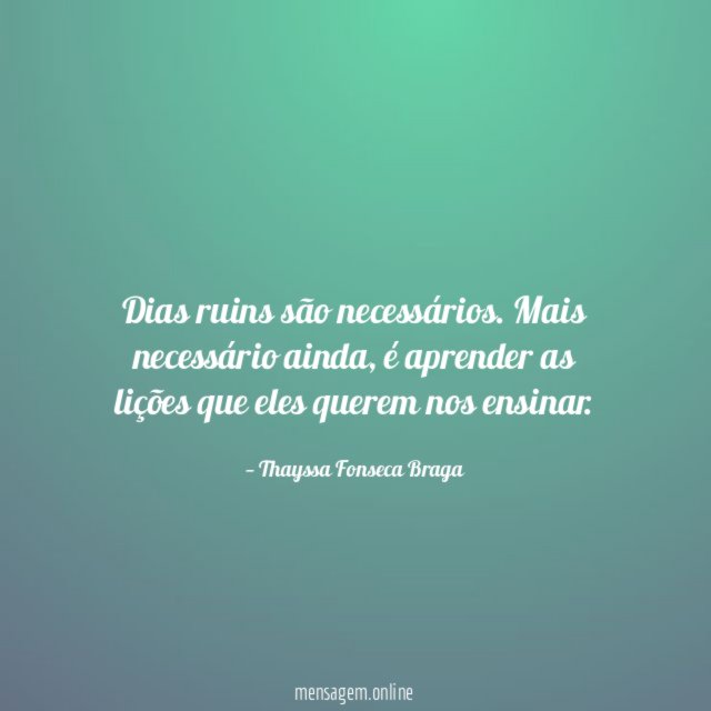 Dias ruins são necessários