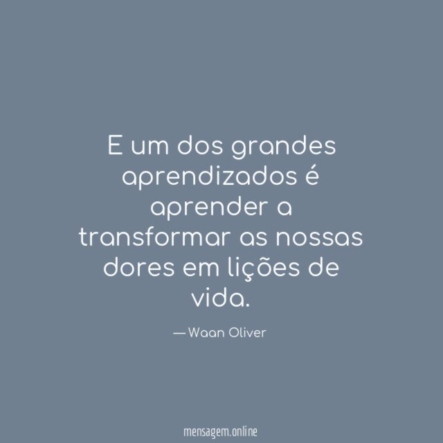E um dos grandes aprendizados é aprender a