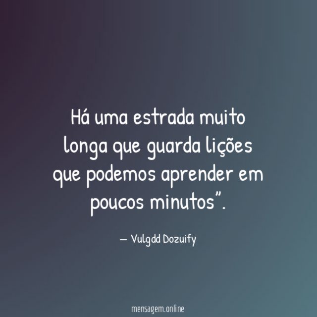 Há uma estrada muito longa que guarda lições