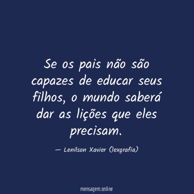 Se os pais não são capazes de educar seus filhos