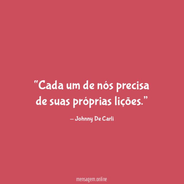 Cada um de nós precisa de suas próprias lições