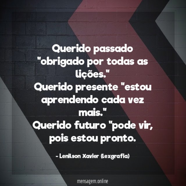 Querido passado "obrigado por todas as lições
