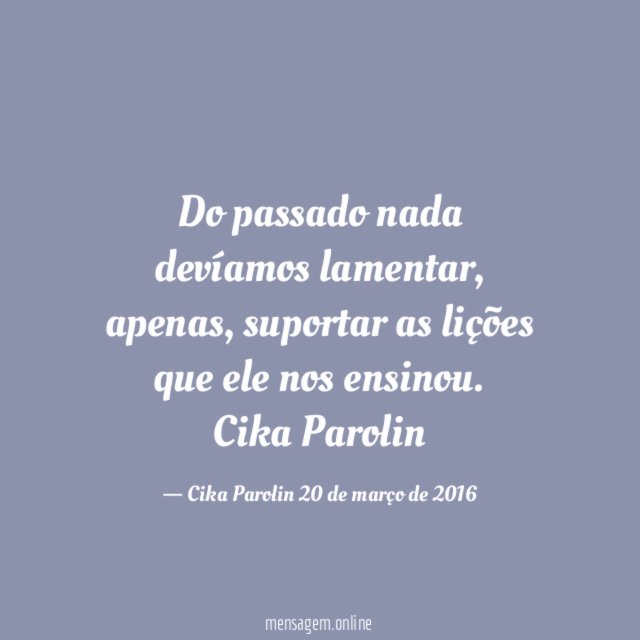 Do passado nada devíamos lamentar