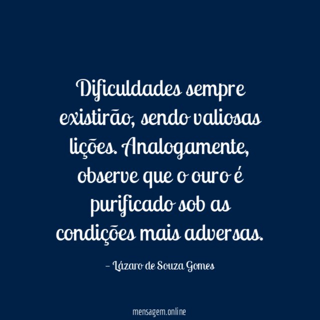 Dificuldades sempre existirão