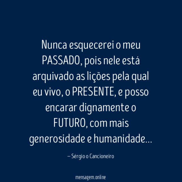Nunca esquecerei o meu PASSADO