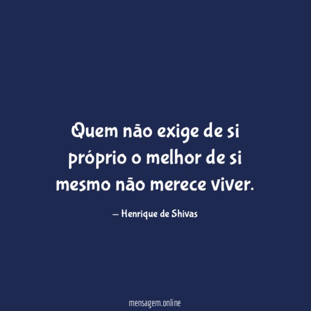 Quem não exige de si próprio o melhor
