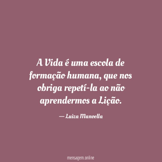 A Vida é uma escola de formação humana