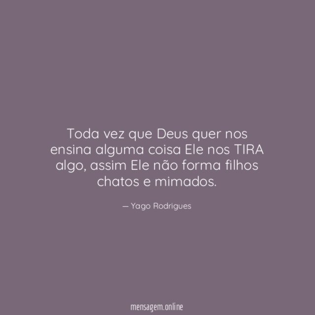 Toda vez que Deus quer nos ensina alguma