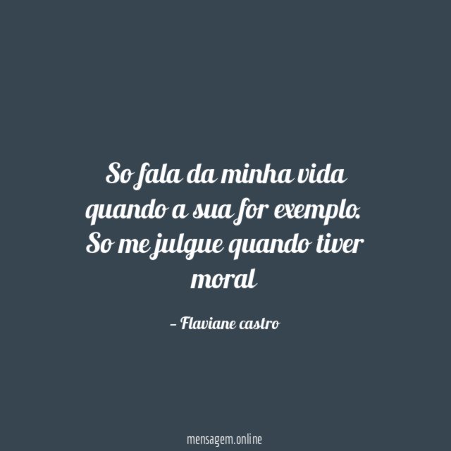 So fala da minha vida quando a sua for exemplo