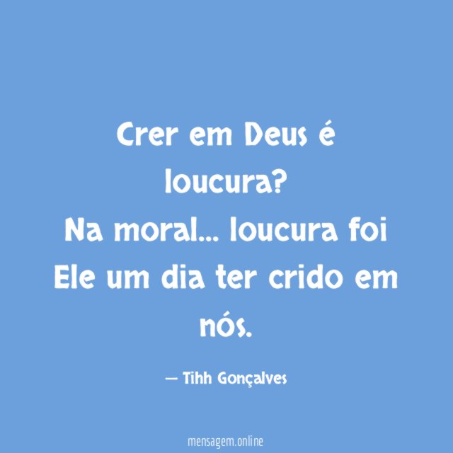 Crer em Deus é loucura