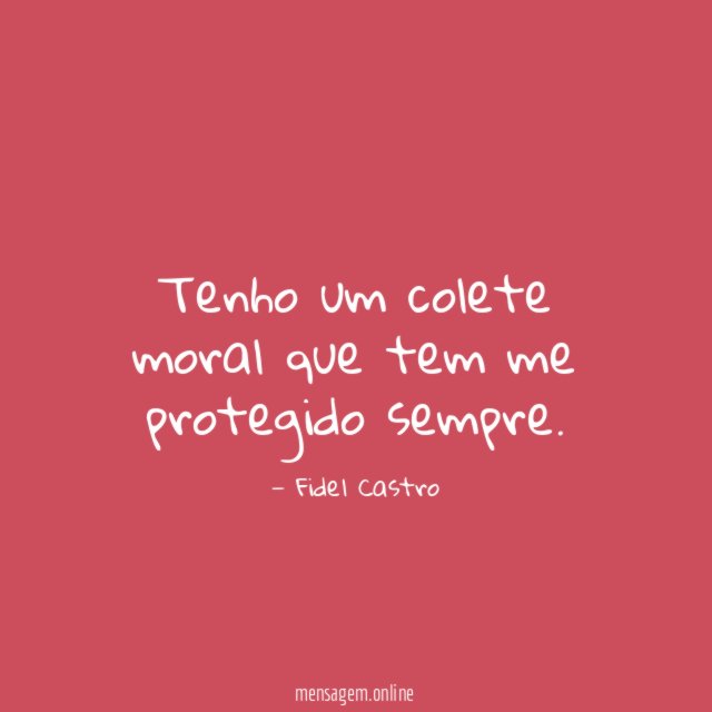 Tenho um colete moral que tem me protegido sempre