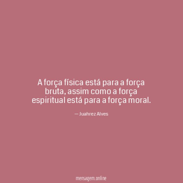 A força física está para a força bruta