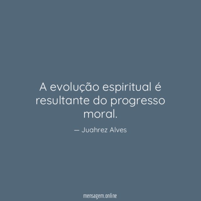 A evolução espiritual é resultante do progresso moral