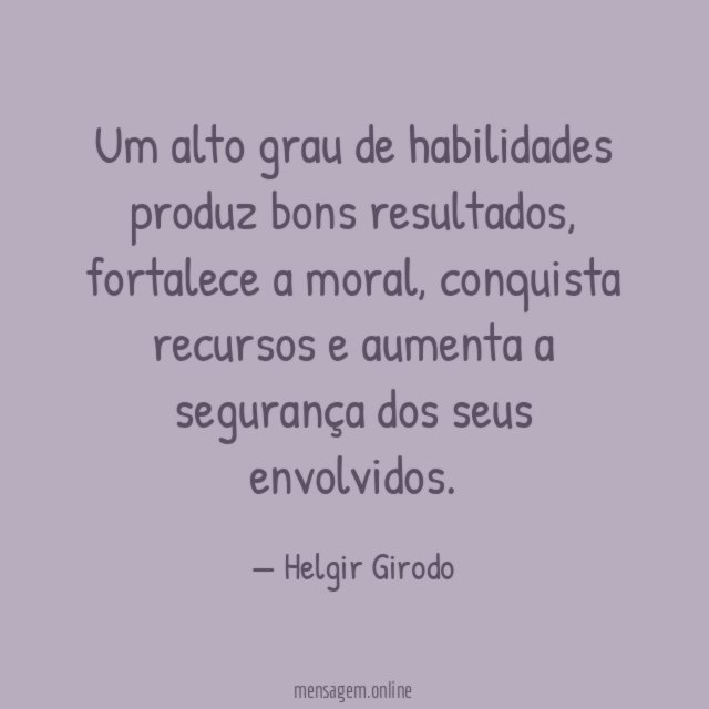 Um alto grau de habilidades produz bons resultados