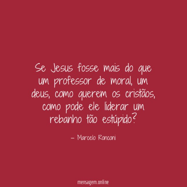 Se Jesus fosse mais do que um professor de moral