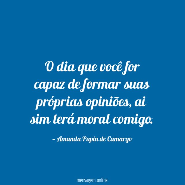 O dia que você for capaz de formar
