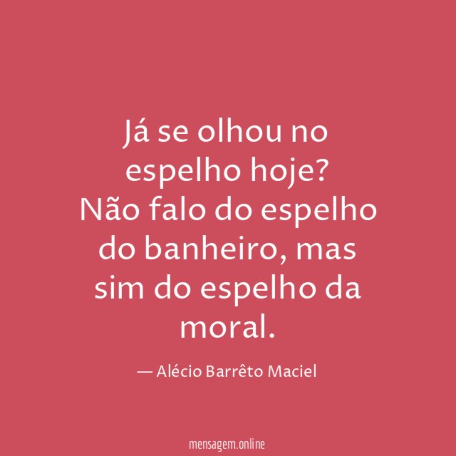 Já se olhou no espelho hoje