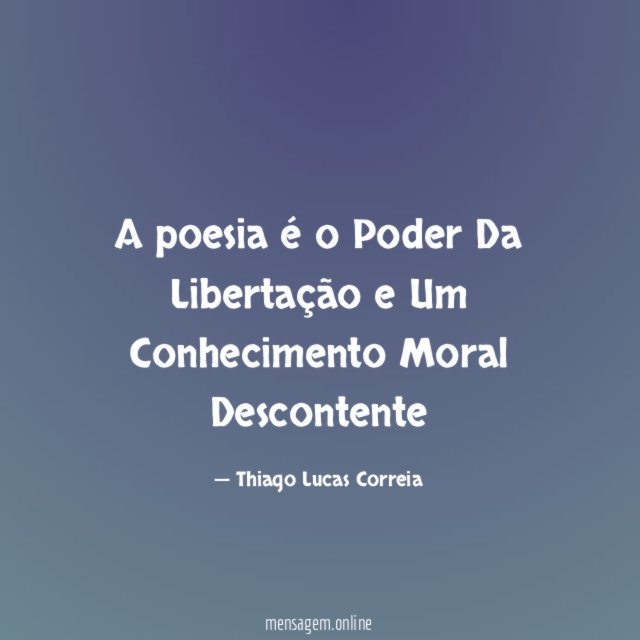 A poesia é o Poder Da Libertação e Um Conhecimento Moral Descontente