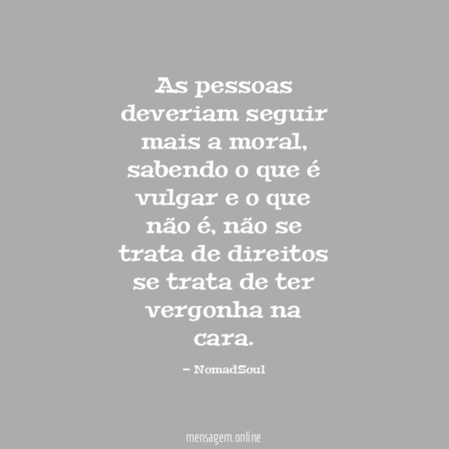 As pessoas deveriam seguir mais a moral