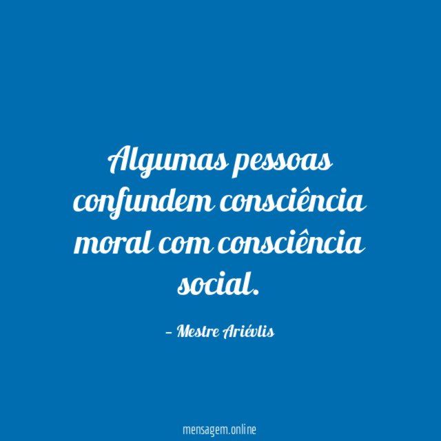 Algumas pessoas confundem consciência moral com consciência social