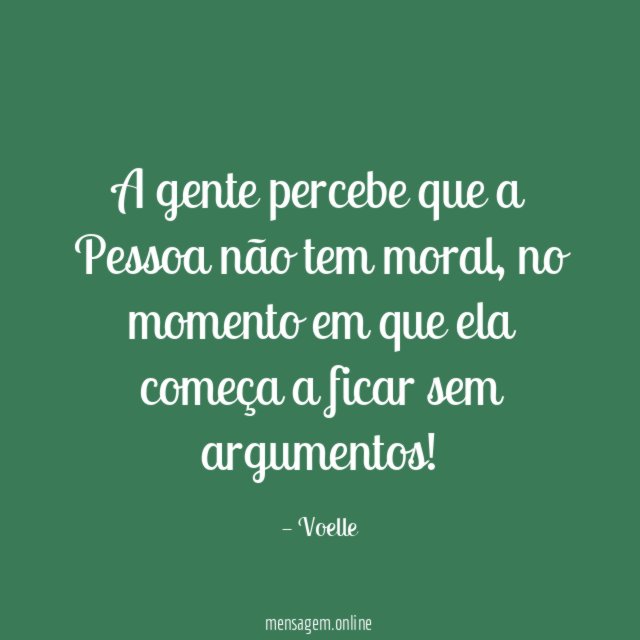 A gente percebe que a Pessoa não tem moral