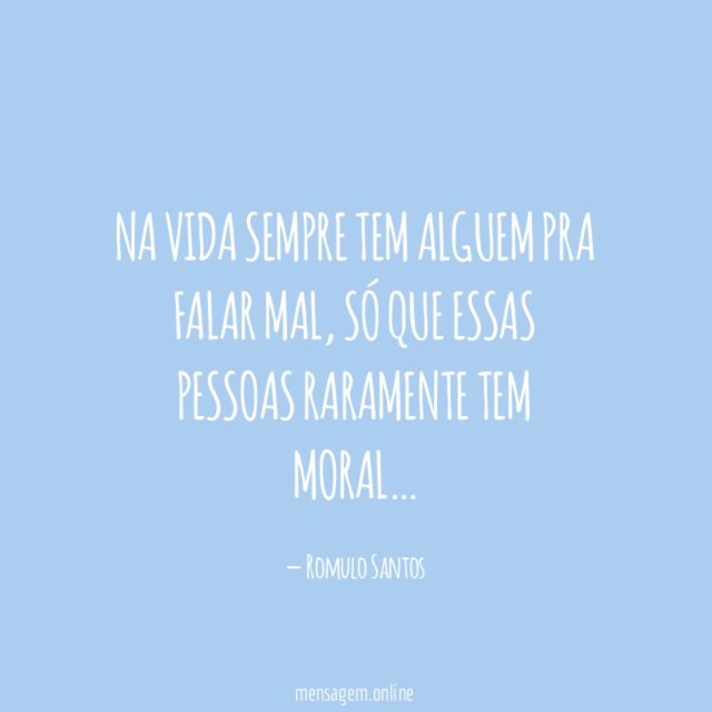 Na vida sempre tem alguem pra falar mal