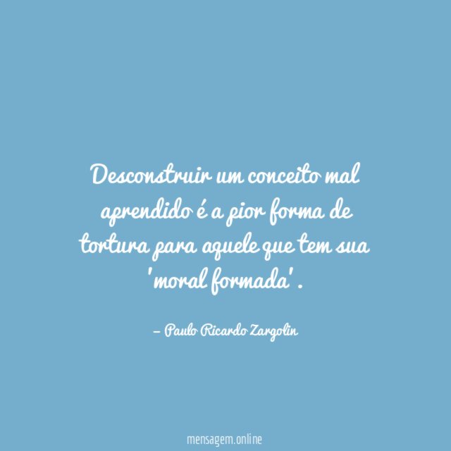 Desconstruir um conceito mal aprendido é a pior
