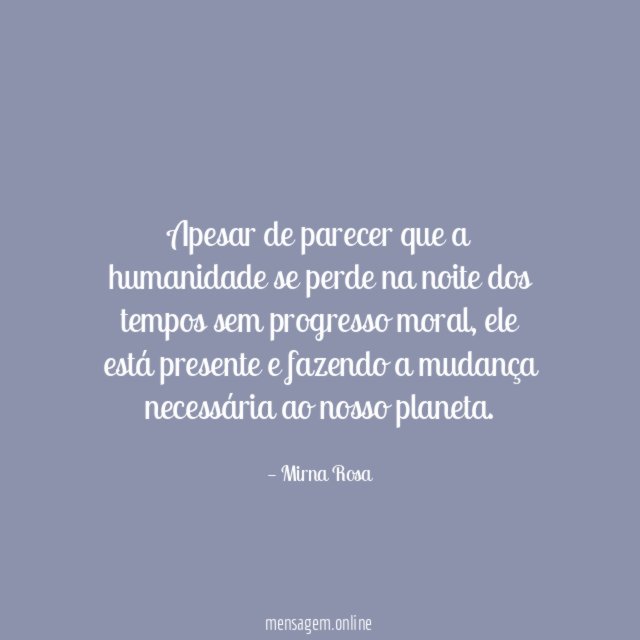 Apesar de parecer que a humanidade se perde