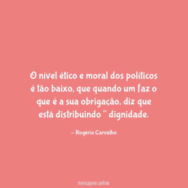 O nível ético e moral dos políticos é tão baixo