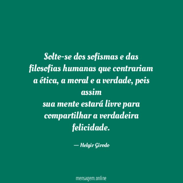 Solte-se dos sofismas e das filosofias humanas que contrariam a ética