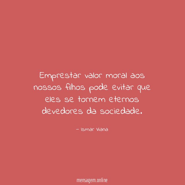 Emprestar valor moral aos nossos filhos pode evitar