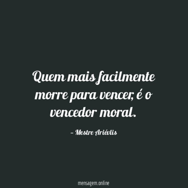 Quem mais facilmente morre para vencer