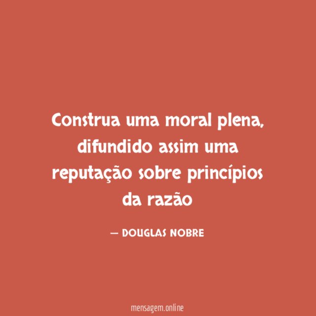 Construa uma moral plena