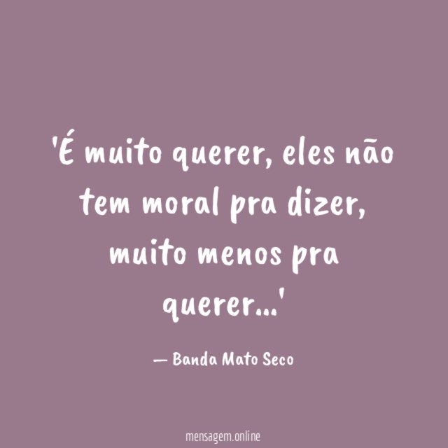 É muito querer