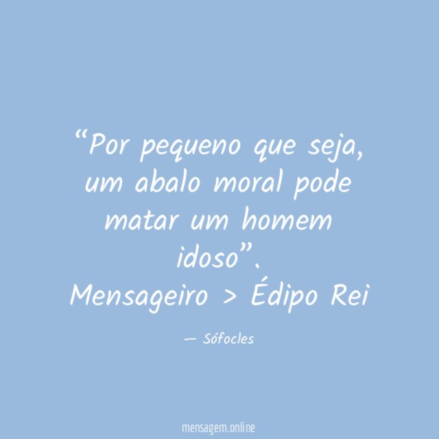 “Por pequeno que seja, um abalo moral pode matar um homem idoso”.
